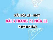 Giải bài 3 trang 71 Hóa 12 Kết nối tri thức SGK